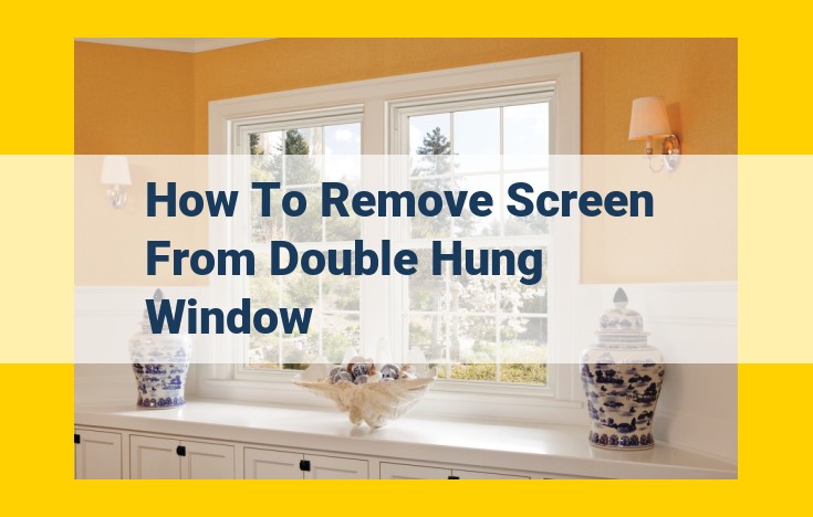 How to Remove a Screen from a Double Hung Window: A Step-by-Step Guide