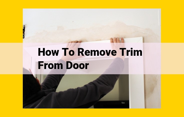 How to Remove Door Trim: A Step-by-Step Guide with Safety Precautions