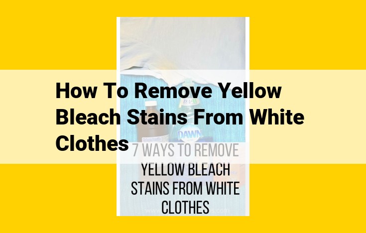 Effective Stain Removal: Eliminating Yellow Bleach Stains from White Garments