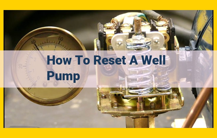 How to Reset a Well Pump: A Comprehensive Guide