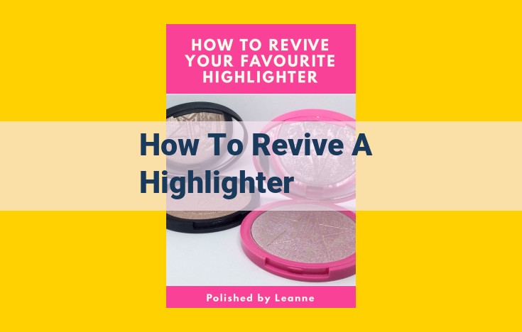 5 Ways to Fix a Dry Highlighter: Quick and Easy Solutions