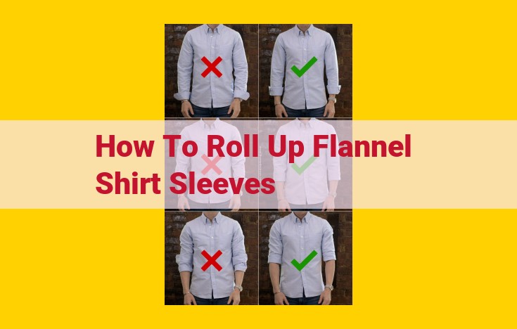 Master the Art of Rolling Up Flannel Shirt Sleeves: A Step-by-Step Guide