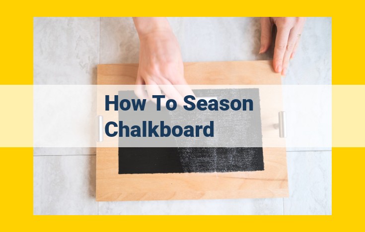 How to Season a Chalkboard: A Comprehensive Guide for Enhanced Writing