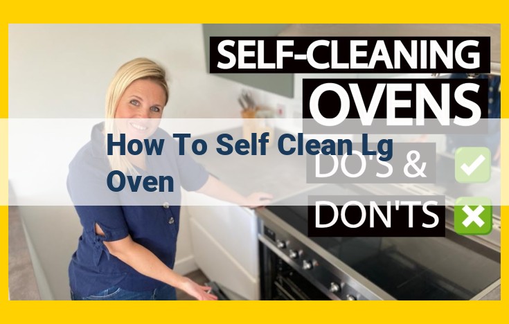 How to Self-Clean Your LG Oven: A Comprehensive Guide to Pyrolytic Cleaning