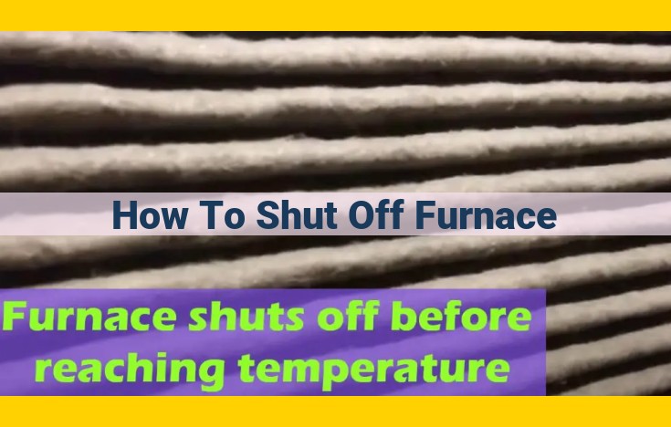 Step-by-Step Guide: Safely Shutting Down Your Furnace