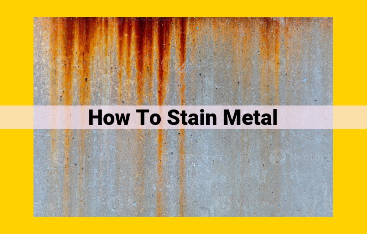 Comprehensive Guide to Metal Staining Techniques and Best Practices