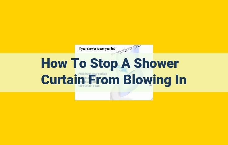 Prevent Drafty Showers: Ultimate Guide to Keep Shower Curtains in Place