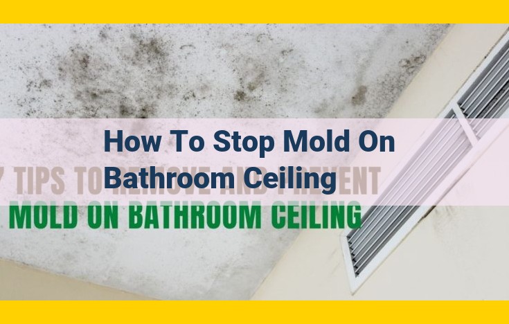 Eliminate Mold from Bathroom Ceilings: Ultimate Guide to Prevention and Treatment