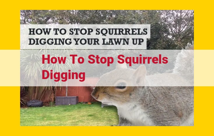 Effective Squirrel Deterrence: Proven Methods to Prevent Digging