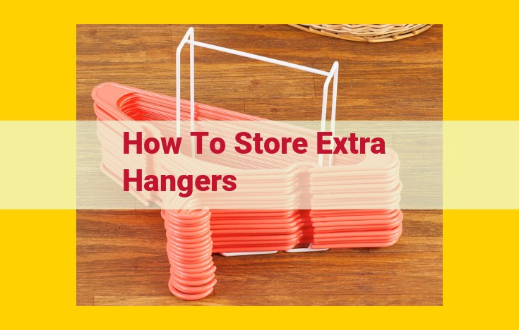 Ultimate Guide to Organizing and Storing Extra Hangers for a Clutter-Free Home