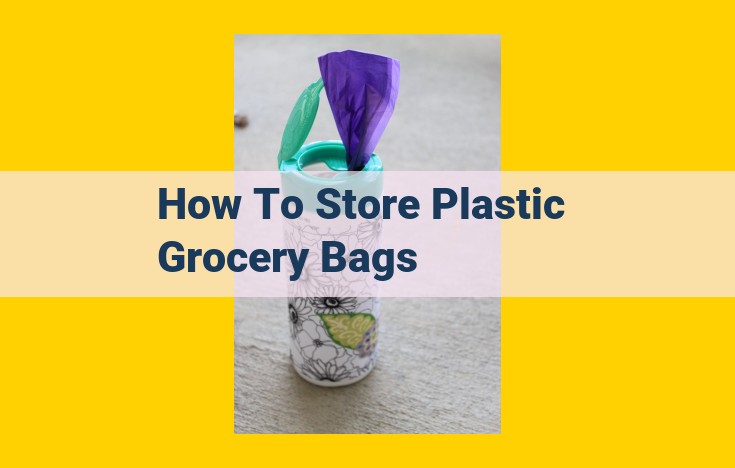 Organize Plastic Grocery Bags: Essential Storage Solutions for Convenience and Sustainability