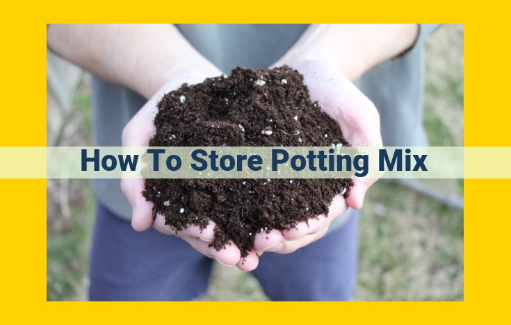 Optimized Title for SEO: Maximize Potting Mix Storage: A Comprehensive Guide to Preserve Quality