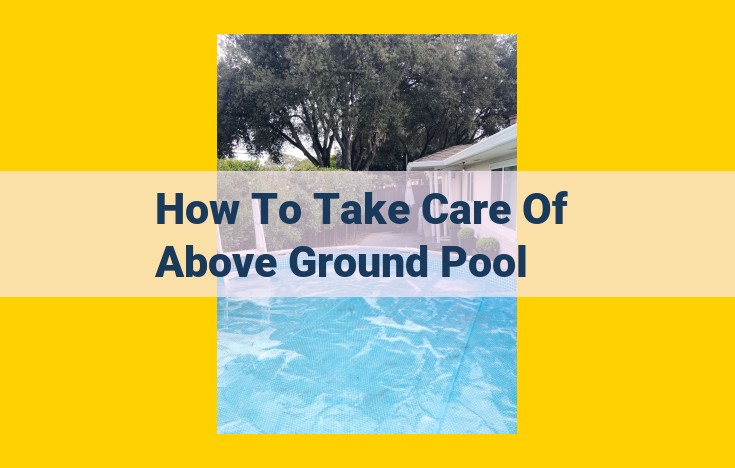 Essential Pool Maintenance Guide: Maintain a Pristine Above Ground Pool