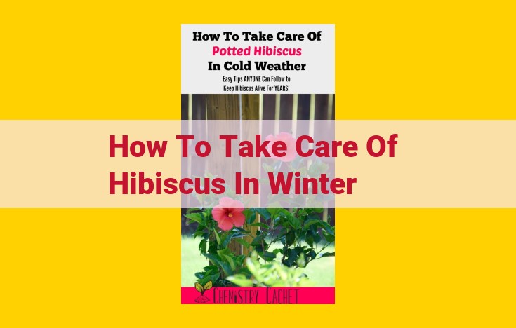 Ultimate Guide to Caring for Hibiscus Plants During Winter Months