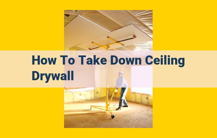 How to Safely Remove Ceiling Drywall: A Step-by-Step Guide