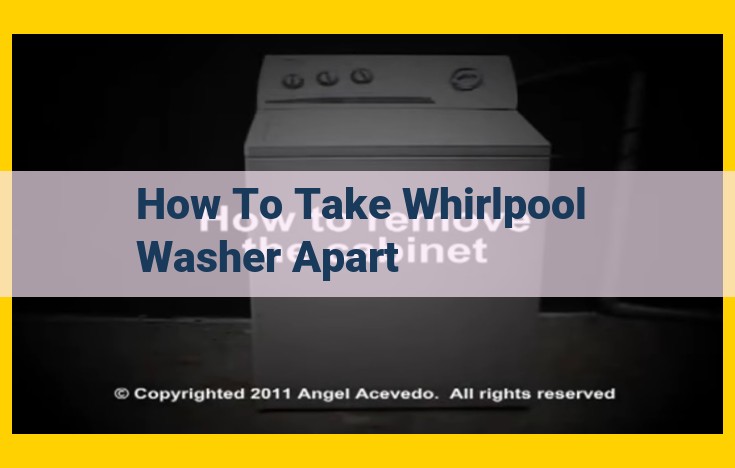 How to Disassemble a Whirlpool Washer: Step-by-Step Guide with Safety Precautions