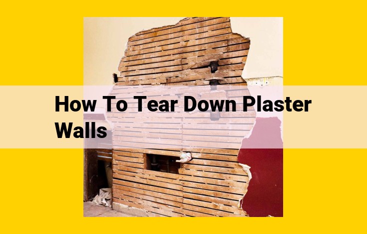 DIY Plaster Wall Demolition: A Comprehensive Guide to Tear Down and Alternatives