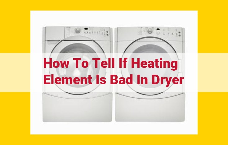 Identify and Repair Malfunctioning Heating Elements in Dryers: A Comprehensive Guide