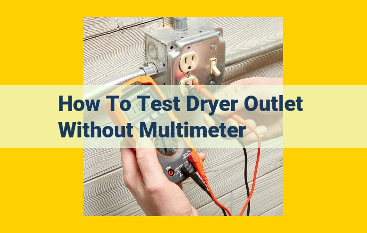 Quick and Easy Guide to Testing Dryer Outlets without a Multimeter