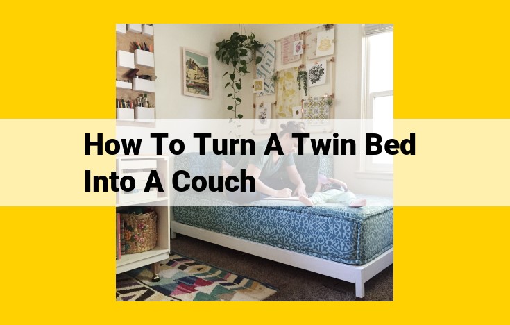 Transform Your Twin Bed into a Cozy Couch: A Step-by-Step Guide