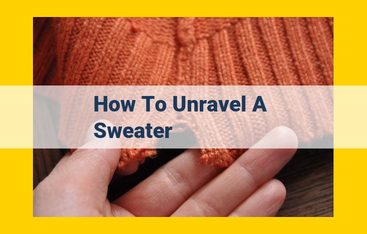 Step-by-Step Guide to Unraveling a Sweater: Techniques, Tools, and Materials