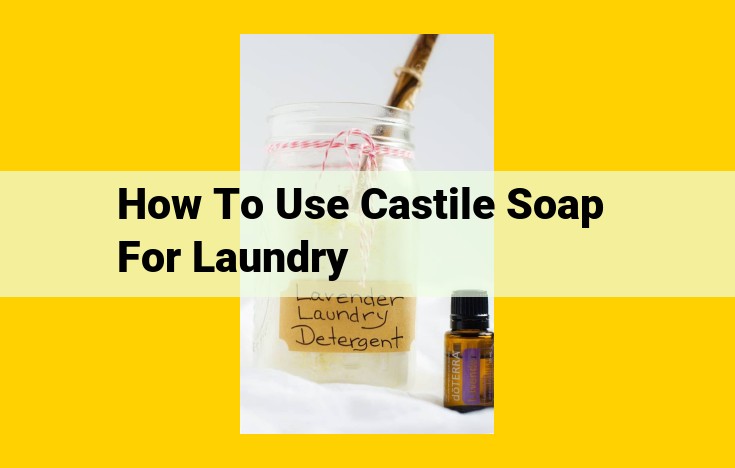 Castile Soap for Laundry: Gentle, Eco-Friendly, and Effective