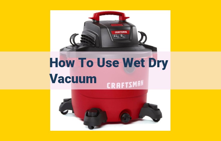 Unlock Your Vacuum's Potential: Core Components for Wet and Dry Vacuuming Mastery