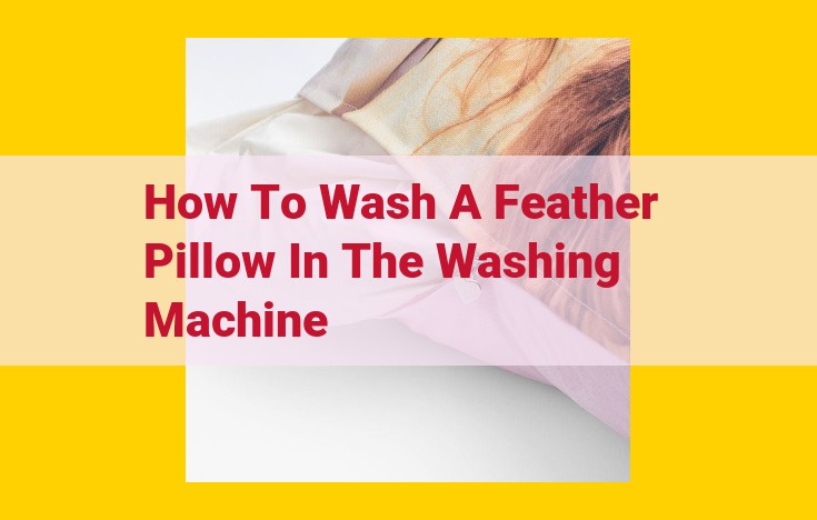 How to Wash a Feather Pillow: A Comprehensive Guide