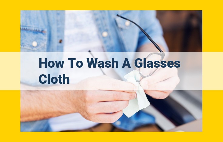 Step-by-Step Guide to Laundering a Glasses Cloth for Optimal Lens Care