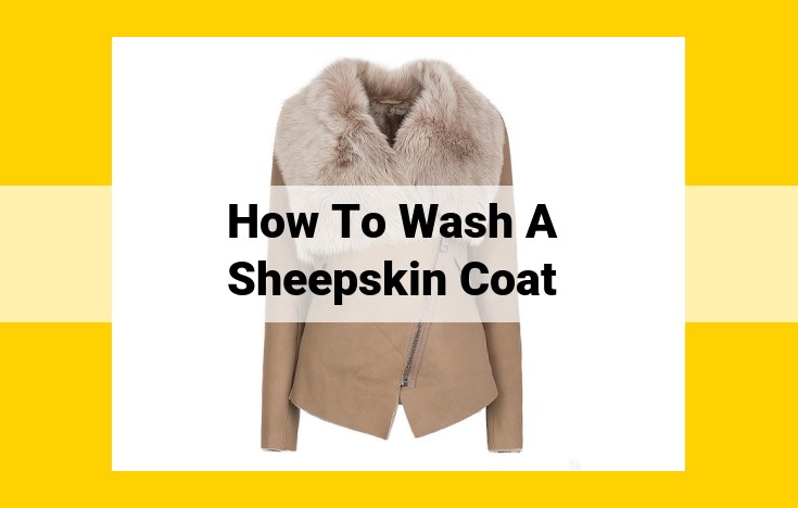 How to Wash a Sheepskin Coat: Expert Tips and Instructions