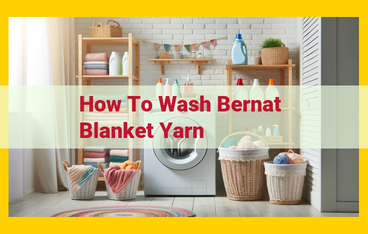 Bernat Blanket Yarn Ultimate Care Guide: Washing, Drying, and Storage