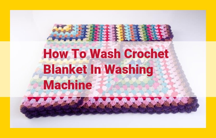 How to Wash a Crochet Blanket in the Washing Machine: A Gentle Care Guide