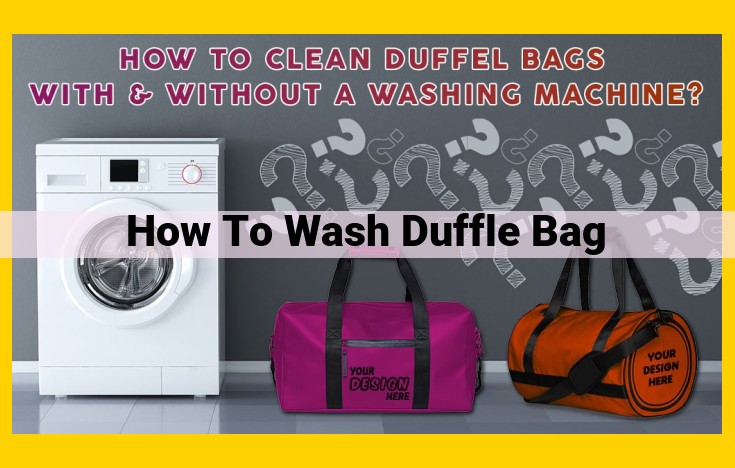 Complete Guide to Washing a Duffle Bag: Step-by-Step Instructions for a Clean and Freshened Bag