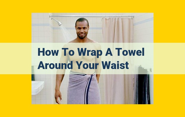 How to Securely Tie a Bath Towel After Showering | Step-by-Step Guide