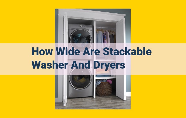 Space-Saving Solution: Stackable Washer and Dryers for Compact Living